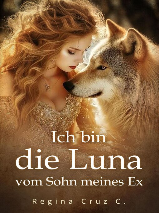 Title details for Ich bin die Luna vom Sohn meines Ex by Regina Cruz C. - Wait list